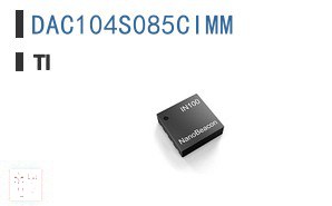DAC104S085CIMM 数据采集 - 数字模拟转换器 (DAC)
